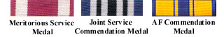 Meritorious Service Medal; Joint Service Commendation Medal; Air Force Commendation Medal